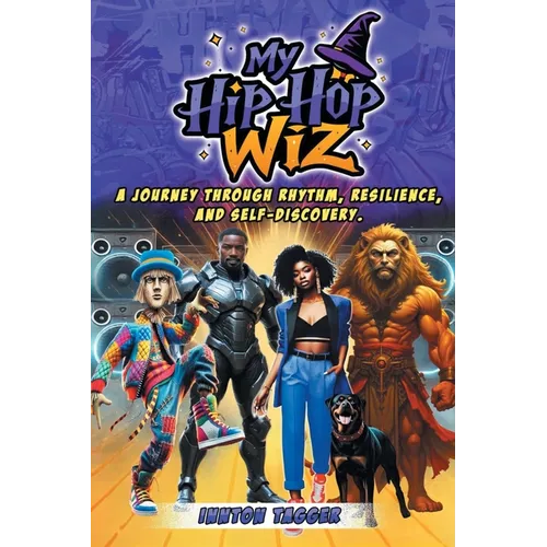 My Hip-Hop Wiz: A Journey Through Rhythm, Resilience, and Self-discovery