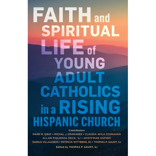 Faith and Spiritual Life of Young Adult Catholics in a Rising Hispanic Church