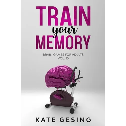 Train your Memory Vol. 10: Brain games for adults