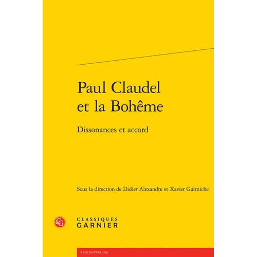 Paul Claudel Et La Boheme: Dissonances Et Accord