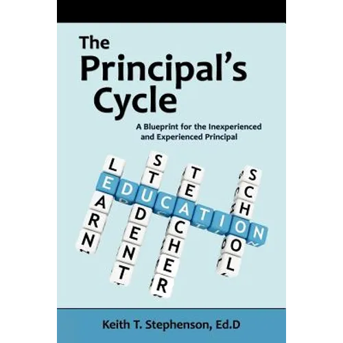 The Principal's Cycle: A Blueprint for the Inexperienced and Experienced Principal