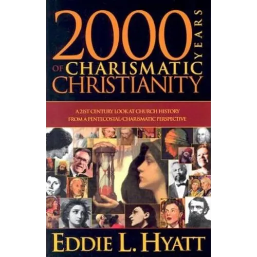 2000 Years of Charismatic Christianity: A 21st Century Look at Church History from a Pentecostal/Charismatic Prospective
