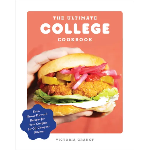 The Ultimate College Cookbook: Easy, Flavor-Forward Recipes for Your Campus (or Off-Campus) Kitchen