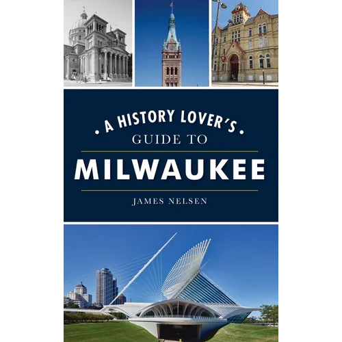 History Lover's Guide to Milwaukee