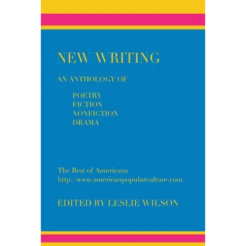 New Writing: An Anthology of Poetry, Fiction, Nonfiction, Drama