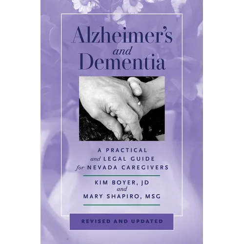 Alzheimer's and Dementia: A Practical and Legal Guide for Nevada Caregivers, Revised and Updated