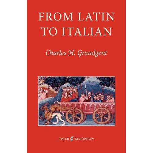 From Latin to Italian: An Historical Outline of the Phonology and Morphology of the Italian Language