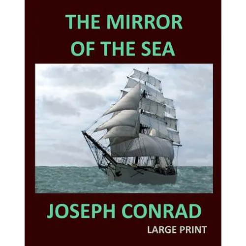 THE MIRROR OF THE SEA JOSEPH CONRAD Large Print: Large Print