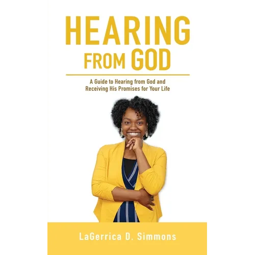 Hearing from God: A Guide to Hearing from God and Receiving His Promises for Your Life
