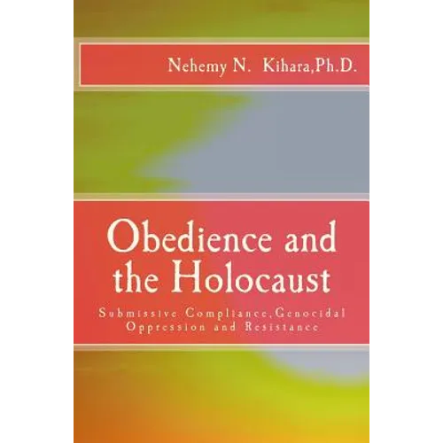 Obedience and the Holocaust: Submissive Compliance, Genocidal Oppression and Resistance