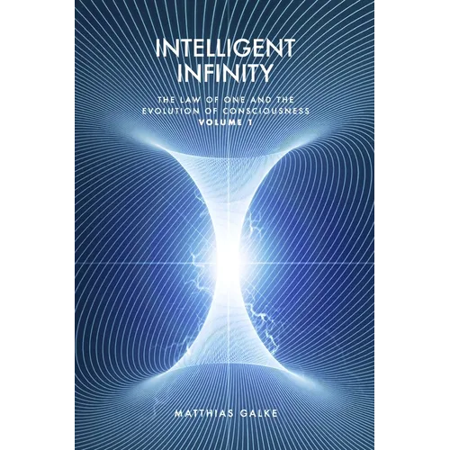 Intelligent Infinity: The Law of One and the Evolution of Consciousness