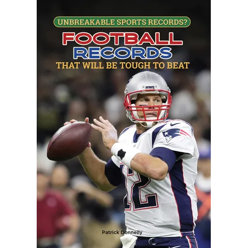 Football Records That Will Be Tough to Beat