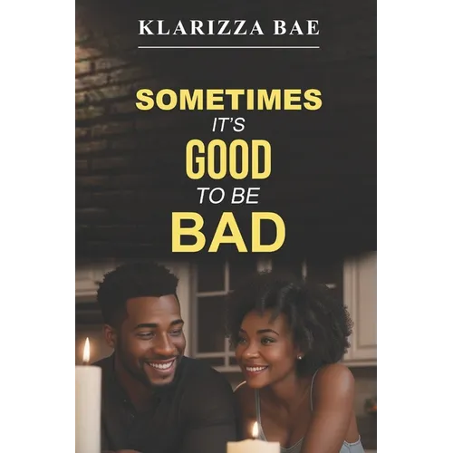 Sometimes It's Good to Be Bad