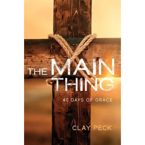 The Main Thing: 40 Days of Grace
