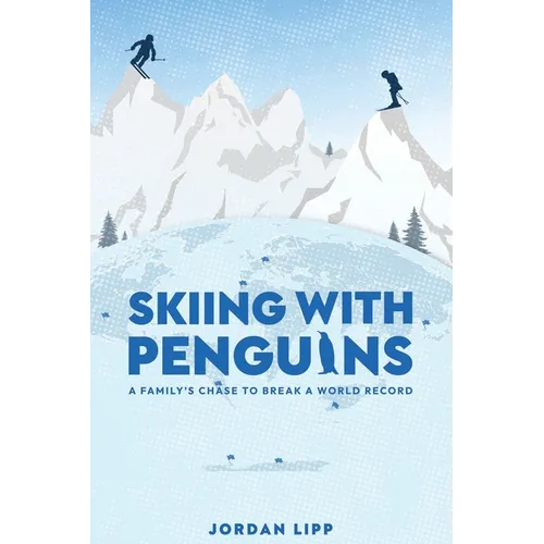 Skiing with Penguins: A Family's Chase to Break a World Record
