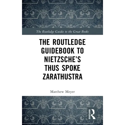 The Routledge Guidebook to Nietzsche's Thus Spoke Zarathustra