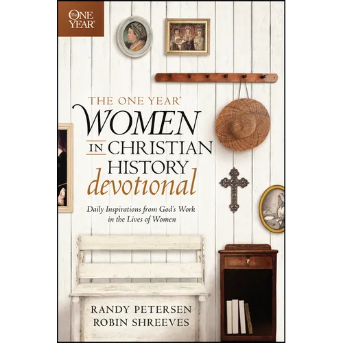 The One Year Women in Christian History Devotional: Daily Inspirations from God's Work in the Lives of Women