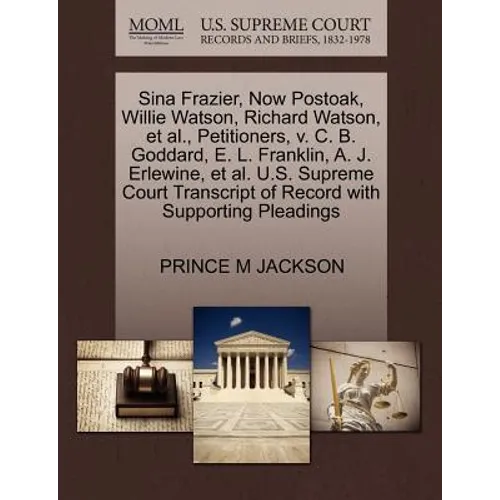 Sina Frazier, Now Postoak, Willie Watson, Richard Watson, Et Al., Petitioners, V. C. B. Goddard, E. L. Franklin, A. J. Erlewine, Et Al. U.S. Supreme C