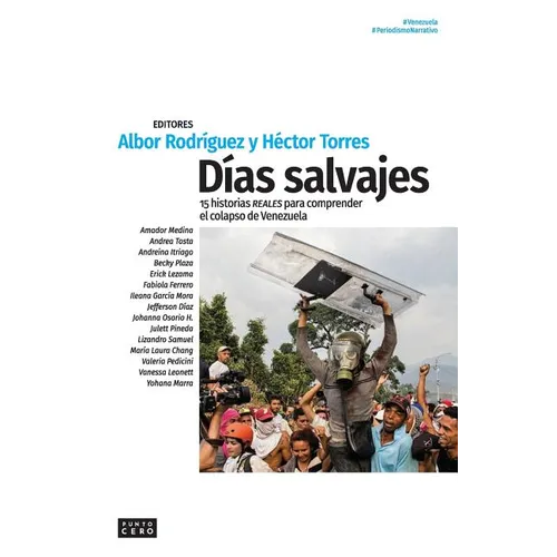 Días salvajes: 15 historias reales para comprender el colapso de Venezuela