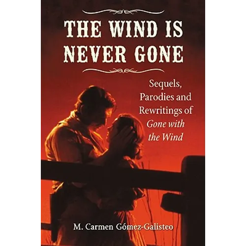 The Wind Is Never Gone: Sequels, Parodies and Rewritings of Gone with the Wind