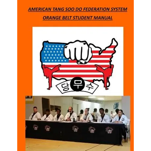 American Tang Soo Do Federation System: Orange Belt Student Manual