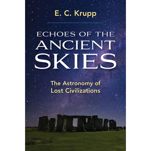 Echoes of the Ancient Skies: The Astronomy of Lost Civilizations
