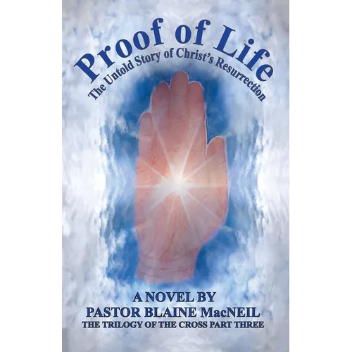 Proof of Life: The Untold Story of the Resurrection of Christ