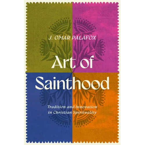 Art of Sainthood: Tradition and Innovation in Christian Spirituality