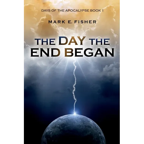The Day the End Began: Days of the Apocalypse, Book 1