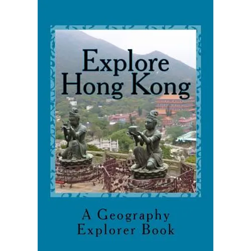 Explore Hong Kong: A Geography Explorer Book