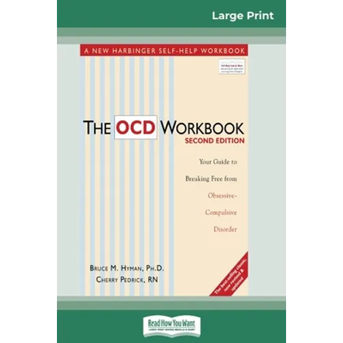 The OCD Workbook: 2nd Edition: Your Guide to Breaking Free from Obsessive-Compulsive Disorder (16pt Large Print Edition)