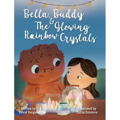 Bella, Buddy & The Glowing Rainbow Crystals