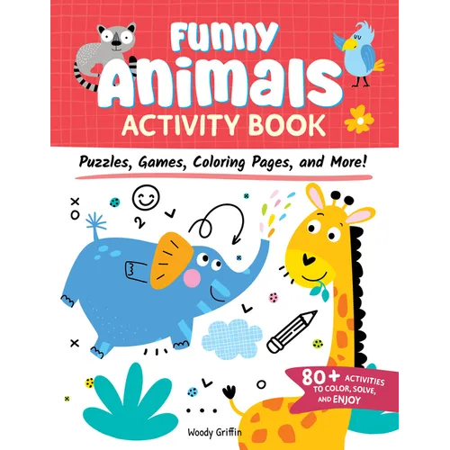 Funny Animals Activity Book: Puzzles, Games, Coloring Pages, and More!
