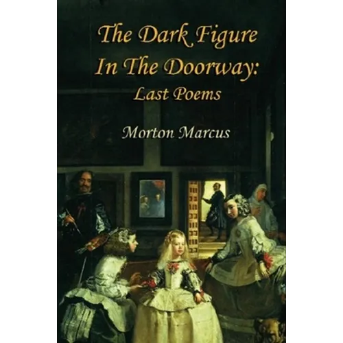 The Dark Figure in the Doorway: Last Poems
