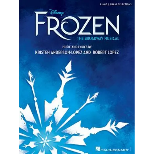 Disney's Frozen - The Broadway Musical: Piano/Vocal Selections