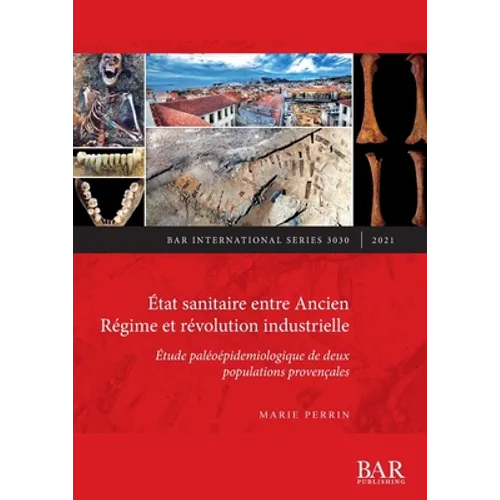 État sanitaire entre Ancien Régime et révolution industrielle: Étude paléoépidemiologique de deux populations provençales