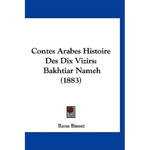 Contes Arabes Histoire Des Dix Vizirs: Bakhtiar Nameh (1883)