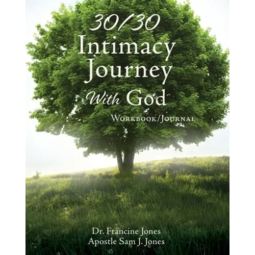 30/30 Intimacy Journey With God Workbook/Journal