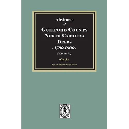 Guilford County, North Carolina Deeds, 1799-1809 (Volume #4)