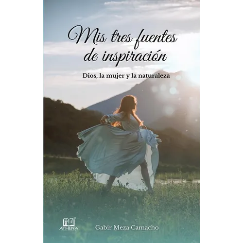 Mis tres fuentes de inspiración: Dios, la mujer y la naturaleza