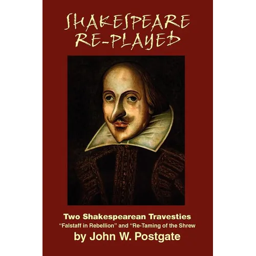 Shakespeare Re-Played: Two Shakespearean Travesties