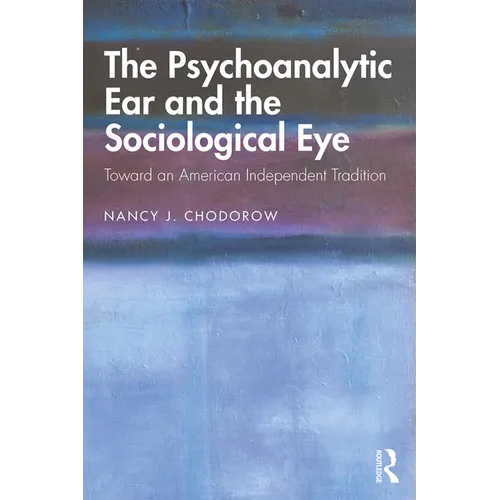 The Psychoanalytic Ear and the Sociological Eye: Toward an American Independent Tradition