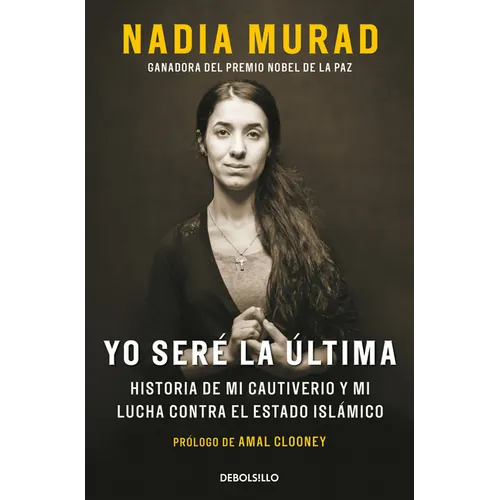 Yo Seré La Última: Historia de Mi Cautiverio Y Mi Lucha Contra El Estado Islámico / The Last Girl