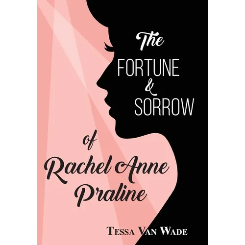 The Fortune and Sorrow of Rachel Anne Praline