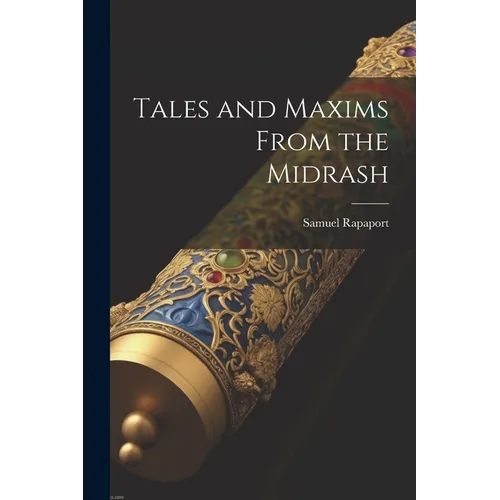 Tales and Maxims From the Midrash