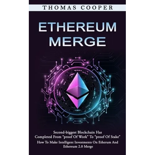 Ethereum Merge: Second-biggest Blockchain Has Completed From "proof Of Work" To "proof Of Stake" (How To Make Intelligent Investments