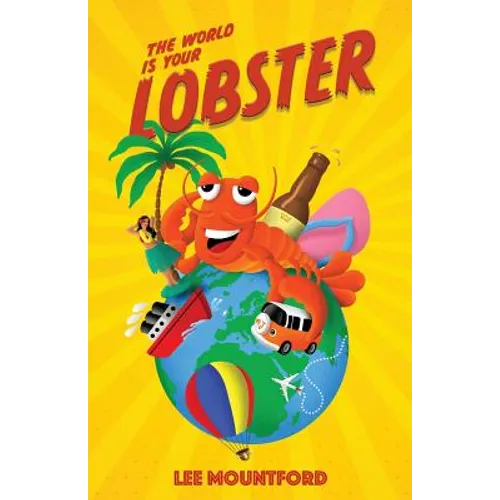 The World is your Lobster: One globe. Two backpacks. A year of side splitting fun