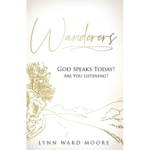 Wanderers. God Speaks Today! Are You Listening?