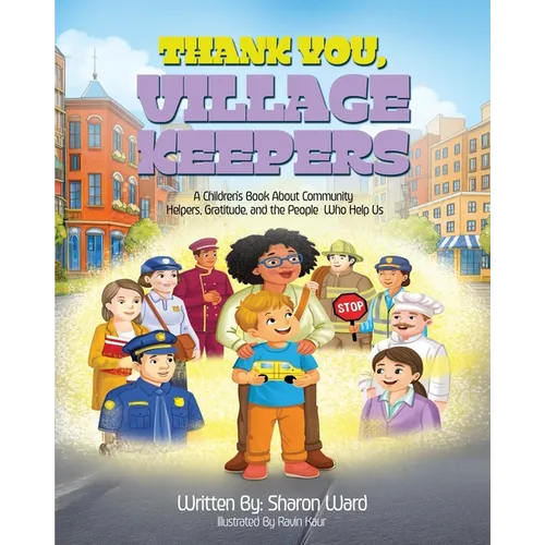 Thank You, Village Keepers: A Children's Book About Community Helpers, Gratitude, and the People Who Help Us