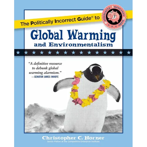 The Politically Incorrect Guide to Global Warming and Environmentalism